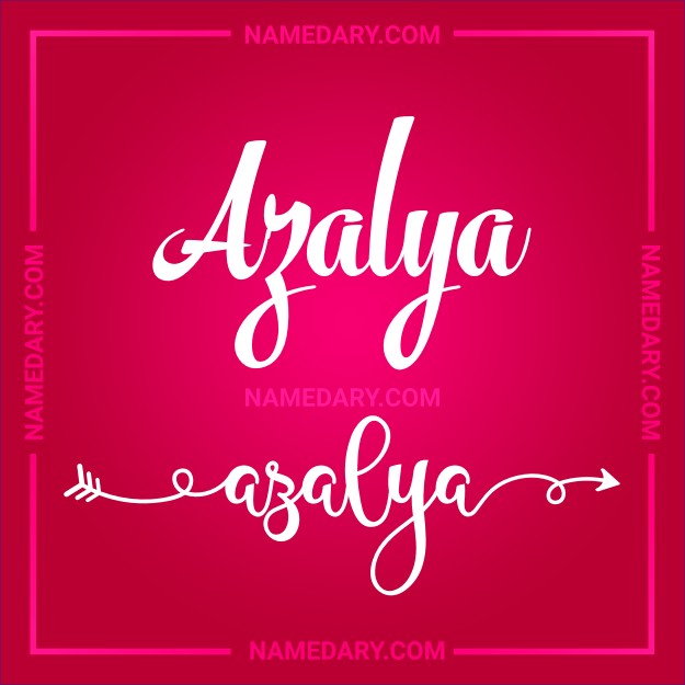 Azalya: Meaning, Origin, Traits & More | Namedary