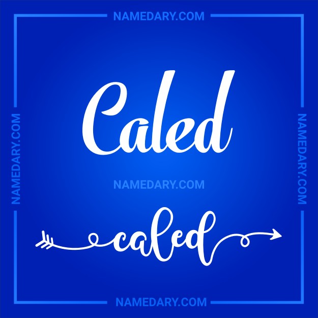 Caled: Meaning, Origin, Traits & More | Namedary