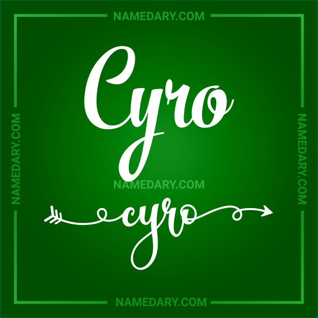 Cyro: Meaning, Origin, Traits & More | Namedary