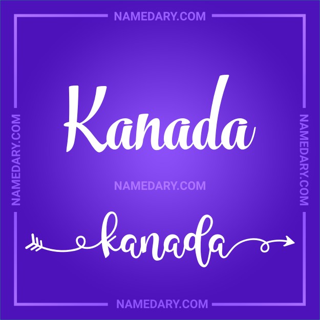 Kanada Name meaning, Popularity, Personality, and More