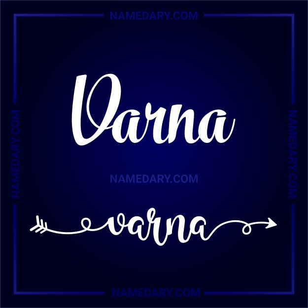 Varna - Name Meaning, Popularity, Personality, And More